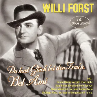 Du hast Glück bei den Frau'n, Bel Ami - 50 große Erfolge by Willi Forst