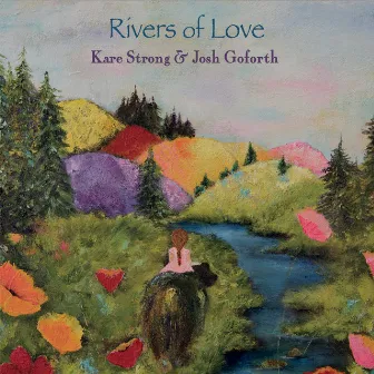 Rivers of Love by Josh Goforth