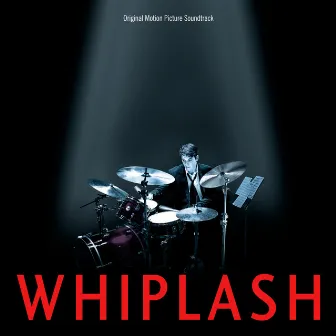 Whiplash (Original Motion Picture Soundtrack) by Justin Hurwitz