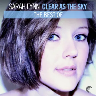 Clear As The Sky - The Best Of by Sarah Lynn