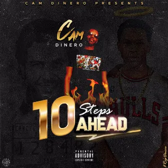 10 Steps Ahead by Cam Dinero