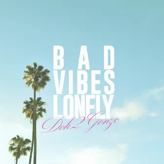 Bad Vibes Lonely by Dok2