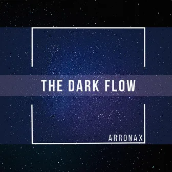 The Dark Flow by Arronax