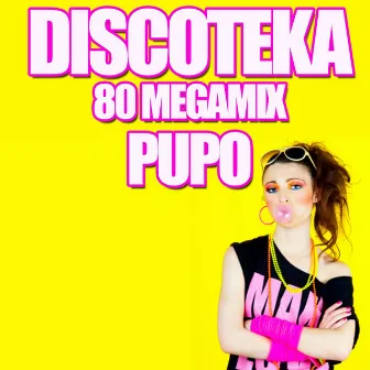 Discoteka 80 Megamix by Pupo