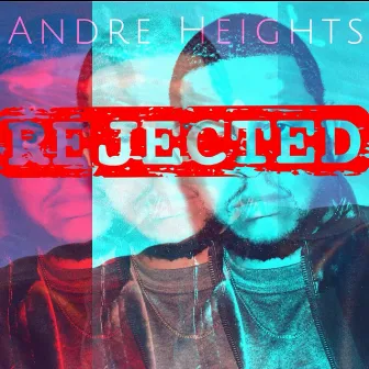 Rejected by Andre Heights