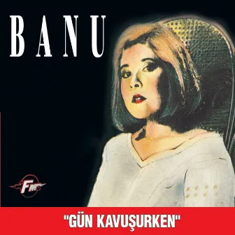 Gün Kavuşurken by Banu