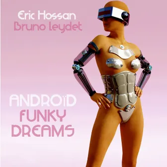 Android Funky Dreams by Eric Hossan