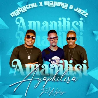 Amapilisi Ayaphilisa by Mahaizel