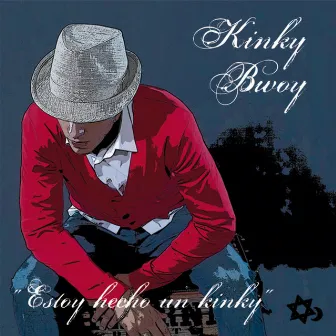 Estoy Hecho un Kinky by Kinky Bwoy