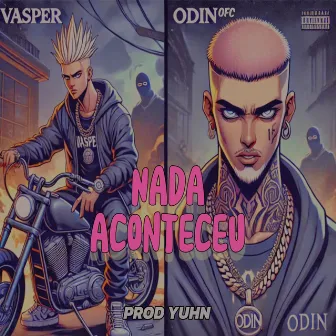 Nada aconteceu by ODIN OFC