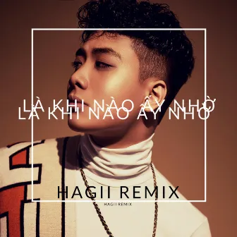 Là Khi Nào Ấy Nhờ (Hagii Remix) by Hagii