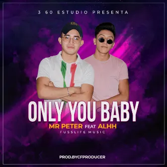 Only You Baby by Mr.Peter