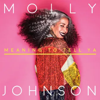 Meaning To Tell Ya by Molly Johnson