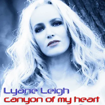 Canyon of My Heart by Lyane Leigh