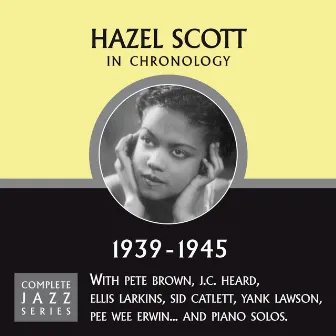 Complete Jazz Series 1939 - 1945 by Hazel Scott