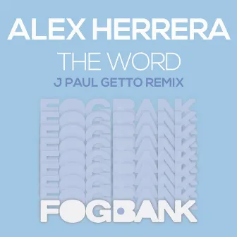 The Word (J Paul Getto Classic Mix) by Alex Herrera