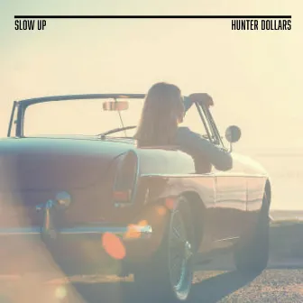 Slow Up by Hunter Dollars