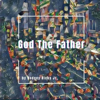 God The Father by Rodney Ricks Jr.