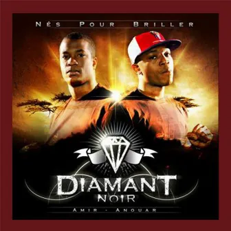 Nés pour briller by Diamant Noir