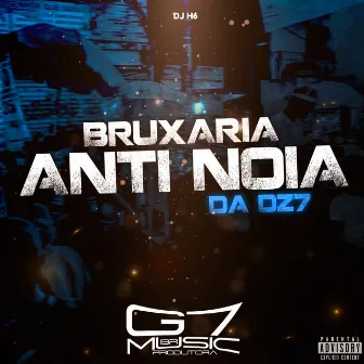 Bruxaria Anti Noia da Dz7 by DJ H6