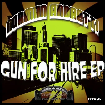 Gun For Hire Ep by Norman Andretti