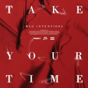 Take Your Time by Bad Intentions