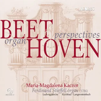 Beethoven: Organ Perspectives by Maria-Magdalena Kaczor