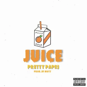 Juice by Pretty Pape$