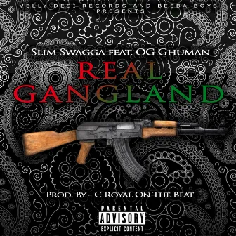 Real Gangland by Slim Swagga