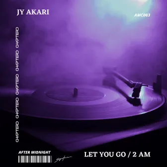 Let You Go / 2 AM by AKARI UK