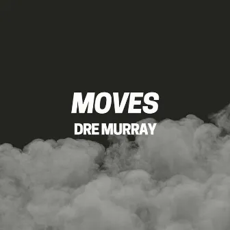 Moves by Dre Murray