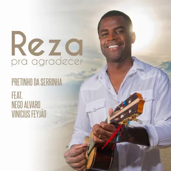 Reza pra Agradecer by Pretinho da Serrinha