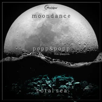 Moondance / Coral Sea by Popp & Popp