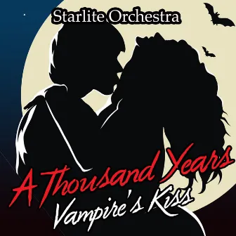 A Thousand Years-Vampires Kiss by The Starlite Orchestra