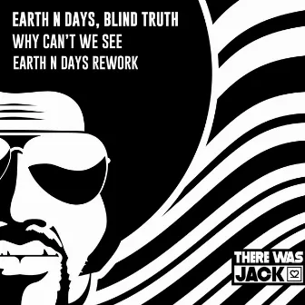 Why Can’t We See (Earth n Days Rework) by Blind Truth