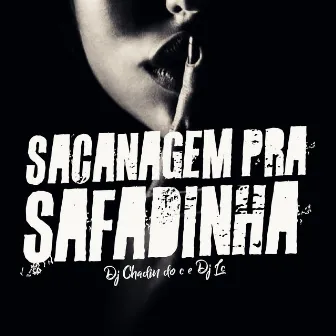 Sacanagem pra Safadinha by Dj Chadin do C