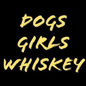 Dogs, Girls, Whiskey by DaboFlai