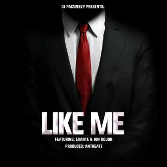 Like Me by DJ PacWeezy