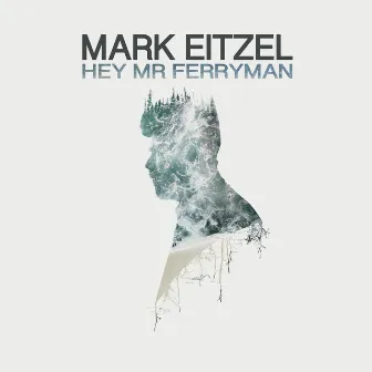 Hey Mr Ferryman by Mark Eitzel