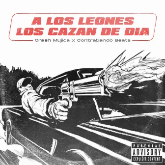 A los Leones los Cazan de Dia by Crash Mujica