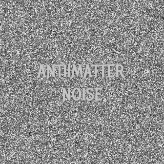 Noise (Remastered) by Antiimatter