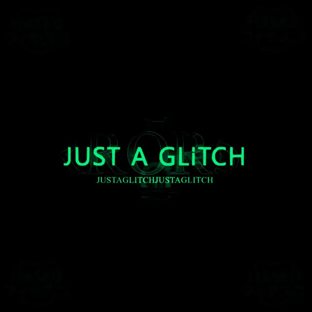 JUST A GLiTCH