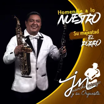 Homenaje a Lo Nuestro: Su Majestad el Porro by Juancho Naranjo y Su Orquesta