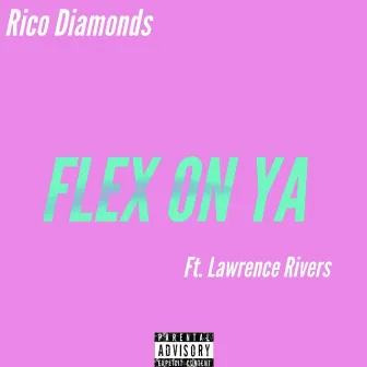 Flex on Ya by Rico Diamonds