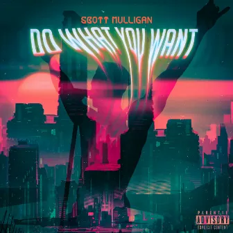 Do What You Want by Scott Mulligan