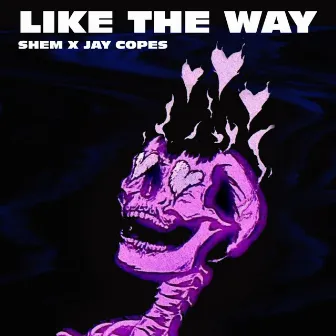 Like The Way by Shem