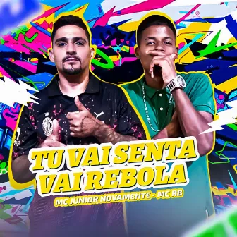 Tu Vai Senta Tu Vai Rebola by Mc Junior Novamente