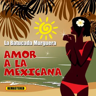 Amor a la Mexicana by La Batucada Murguera