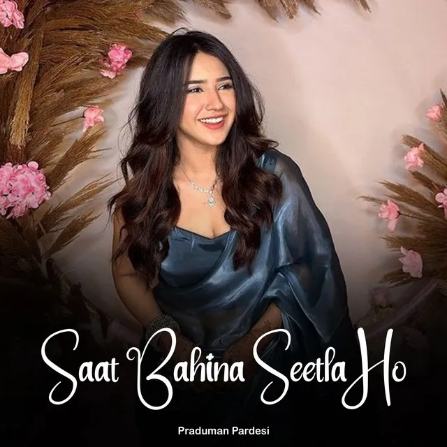 Saat Bahina Seetla Ho