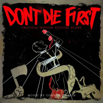 Don't Die First (Original Motion Picture Soundtrack) by Connor Griffin